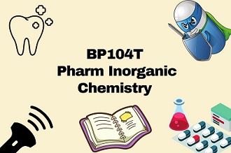 BP 104T Pharmaceutical Inorganic Chemistry