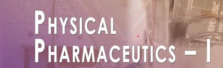 PHYSICAL PHARMACEUTICS I